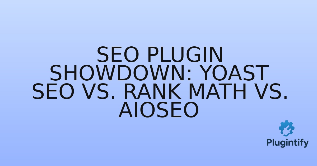 You are currently viewing SEO Plugin Showdown: Yoast SEO vs. Rank Math vs. AIOSEO