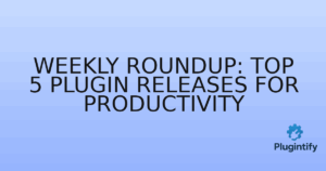 Read more about the article Weekly Roundup: Top 5 Plugin Releases for Productivity