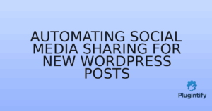 Read more about the article Automating Social Media Sharing for New WordPress Posts