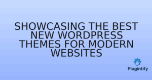 Read more about the article Showcasing the Best New WordPress Themes for Modern Websites