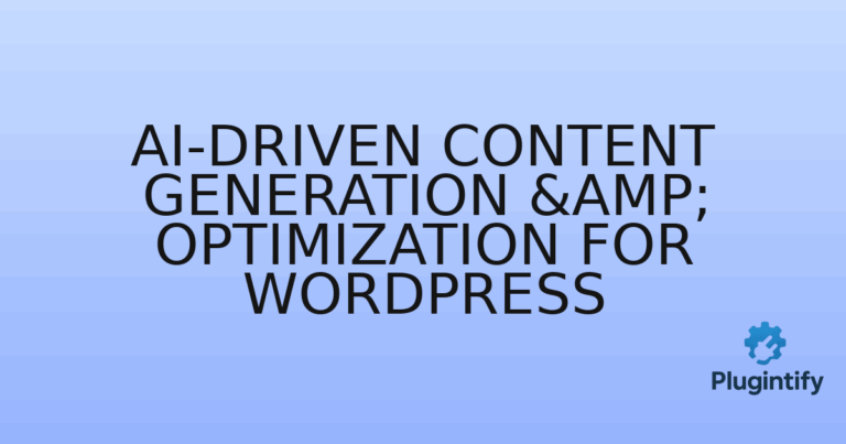 Read more about the article AI-Driven Content Generation & Optimization for WordPress
