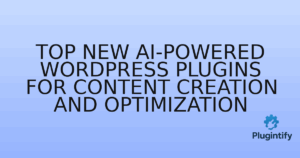 Read more about the article Top New AI-Powered WordPress Plugins for Content Creation and Optimization