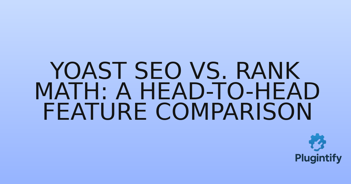 You are currently viewing Yoast SEO vs. Rank Math: A Head-to-Head Feature Comparison