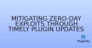 Read more about the article Mitigating Zero-Day Exploits Through Timely Plugin Updates