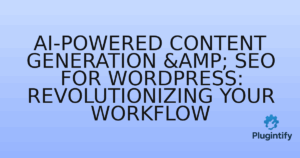 Read more about the article AI-Powered Content Generation & SEO for WordPress: Revolutionizing Your Workflow