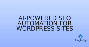 Read more about the article AI-Powered SEO Automation for WordPress Sites