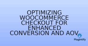 Read more about the article Optimizing WooCommerce Checkout for Enhanced Conversion and AOV