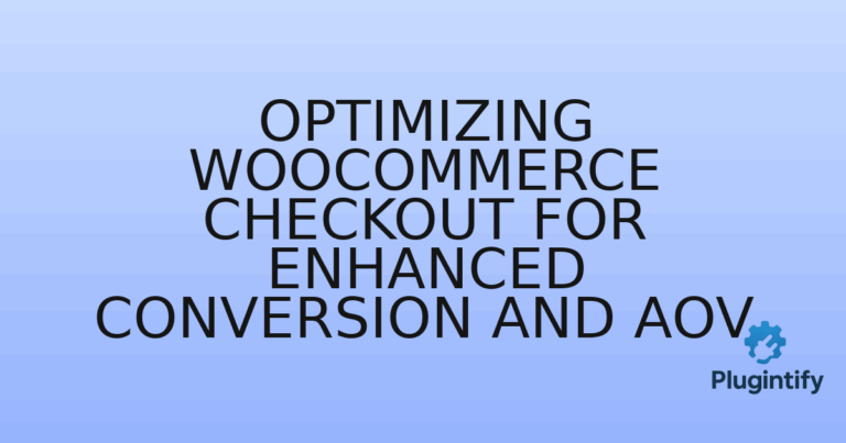 Read more about the article Optimizing WooCommerce Checkout for Enhanced Conversion and AOV