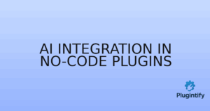 Read more about the article AI Integration in No-Code Plugins