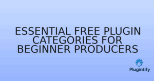 Read more about the article Essential Free Plugin Categories for Beginner Producers