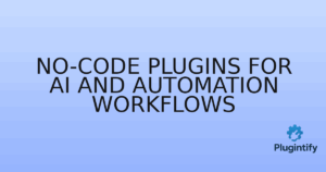 Read more about the article No-Code Plugins for AI and Automation Workflows