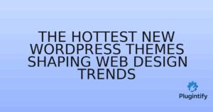 Read more about the article The Hottest New WordPress Themes Shaping Web Design Trends