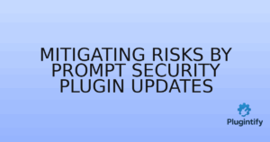 Read more about the article Mitigating Risks by Prompt Security Plugin Updates
