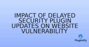 Read more about the article Impact of Delayed Security Plugin Updates on Website Vulnerability