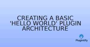 Read more about the article Creating a Basic ‘Hello World’ Plugin Architecture