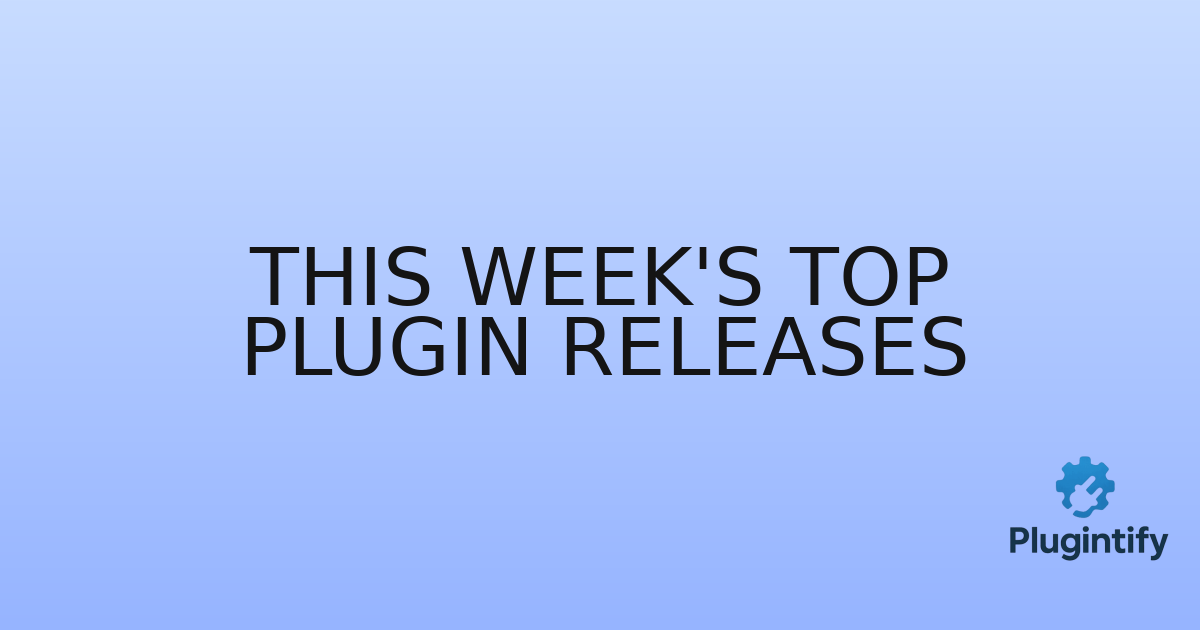 You are currently viewing This Week’s Top Plugin Releases