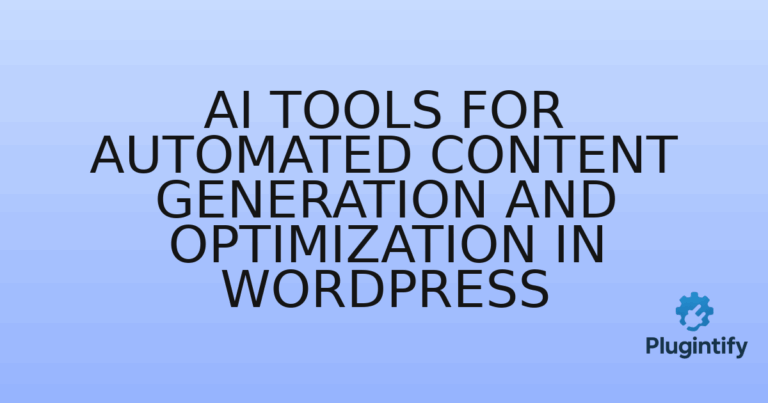 Read more about the article AI Tools for Automated Content Generation and Optimization in WordPress