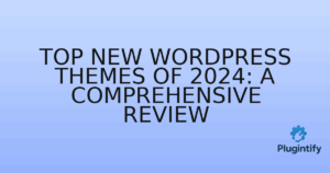Read more about the article Top New WordPress Themes of 2024: A Comprehensive Review