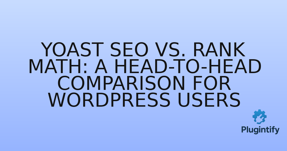 You are currently viewing Yoast SEO vs. Rank Math: A Head-to-Head Comparison for WordPress Users