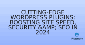 Read more about the article Cutting-Edge WordPress Plugins: Boosting Site Speed, Security & SEO in 2024