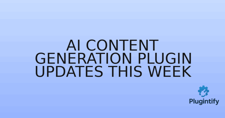 Read more about the article AI Content Generation Plugin Updates This Week