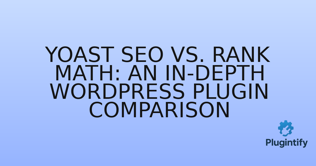 You are currently viewing Yoast SEO vs. Rank Math: An In-Depth WordPress Plugin Comparison