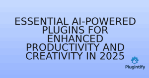 Read more about the article Essential AI-Powered Plugins for Enhanced Productivity and Creativity in 2025