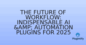 Read more about the article The Future of Workflow: Indispensable AI & Automation Plugins for 2025
