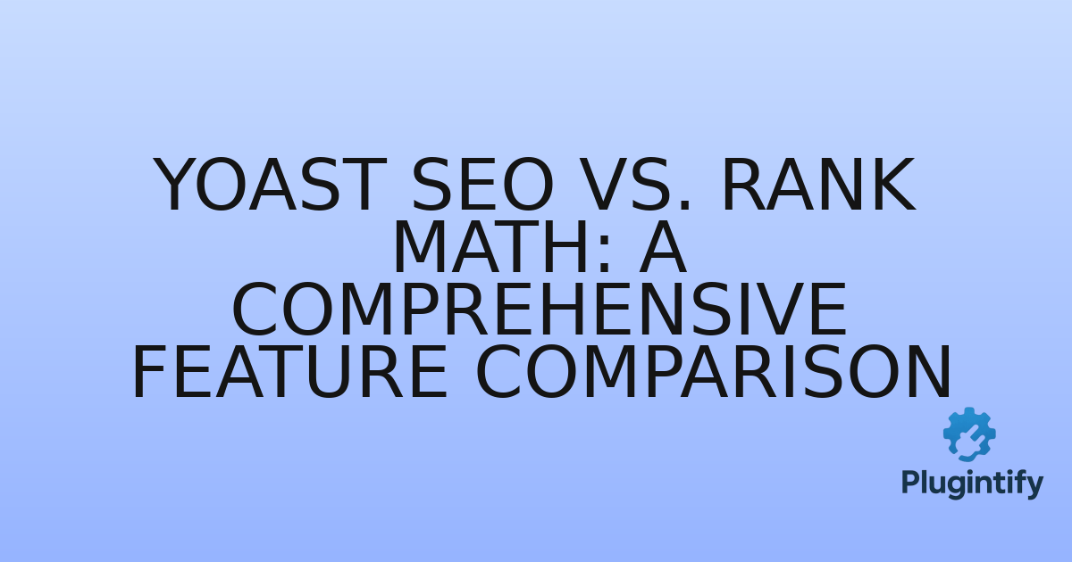 You are currently viewing Yoast SEO vs. Rank Math: A Comprehensive Feature Comparison