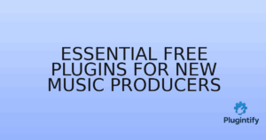 Read more about the article Essential Free Plugins for New Music Producers