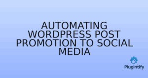 Read more about the article Automating WordPress Post Promotion to Social Media