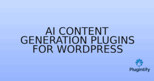 Read more about the article AI Content Generation Plugins for WordPress