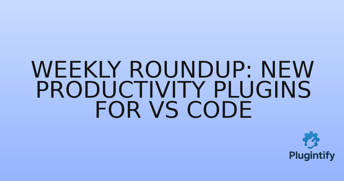 You are currently viewing Weekly Roundup: New Productivity Plugins for VS Code