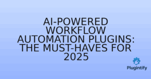 Read more about the article AI-Powered Workflow Automation Plugins: The Must-Haves for 2025