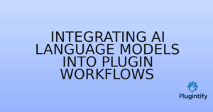 Read more about the article Integrating AI Language Models into Plugin Workflows