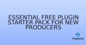 Read more about the article Essential Free Plugin Starter Pack for New Producers