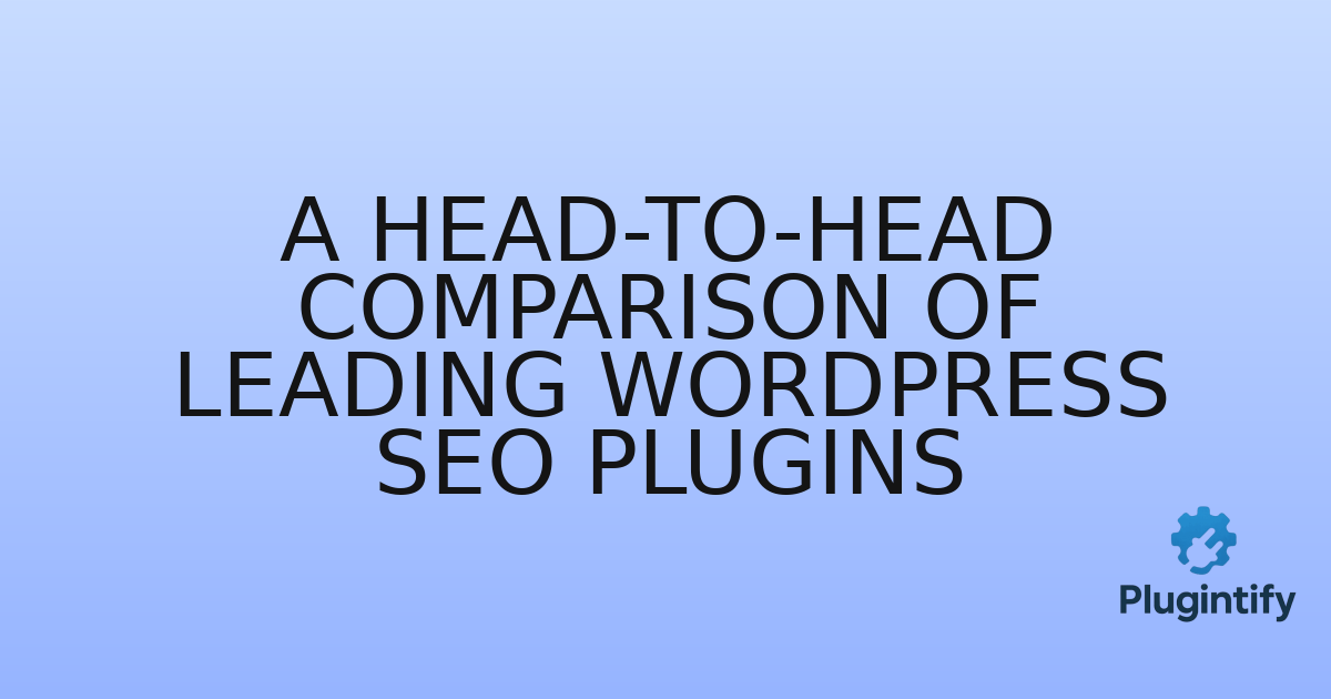 You are currently viewing A Head-to-Head Comparison of Leading WordPress SEO Plugins