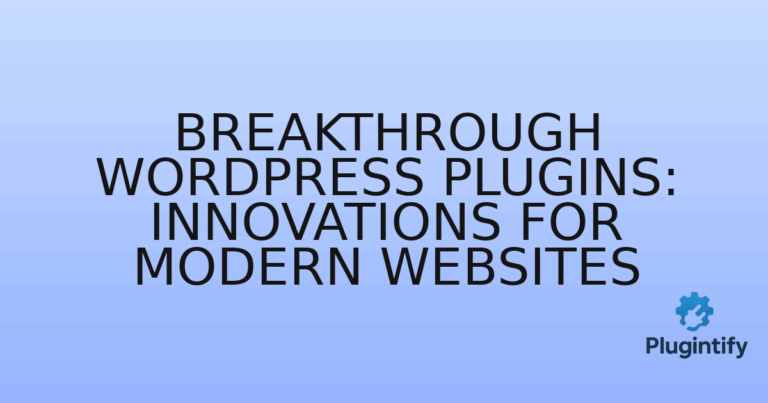 Read more about the article Breakthrough WordPress Plugins: Innovations for Modern Websites