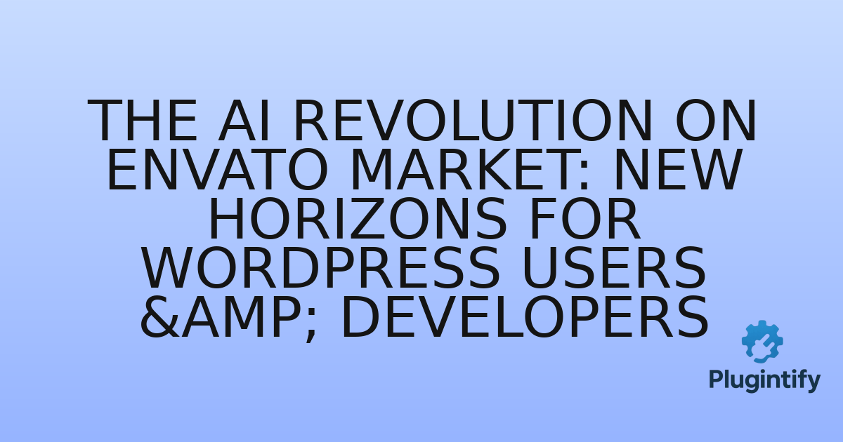 You are currently viewing The AI Revolution on Envato Market: New Horizons for WordPress Users & Developers
