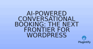 Read more about the article AI-Powered Conversational Booking: The Next Frontier for WordPress
