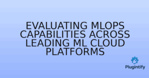 Read more about the article Evaluating MLOps Capabilities Across Leading ML Cloud Platforms