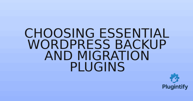 Read more about the article Choosing Essential WordPress Backup and Migration Plugins