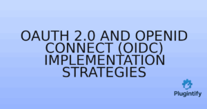 Read more about the article OAuth 2.0 and OpenID Connect (OIDC) Implementation Strategies