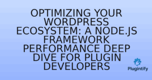 Read more about the article Optimizing Your WordPress Ecosystem: A Node.js Framework Performance Deep Dive for Plugin Developers