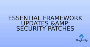 Read more about the article Essential Framework Updates & Security Patches