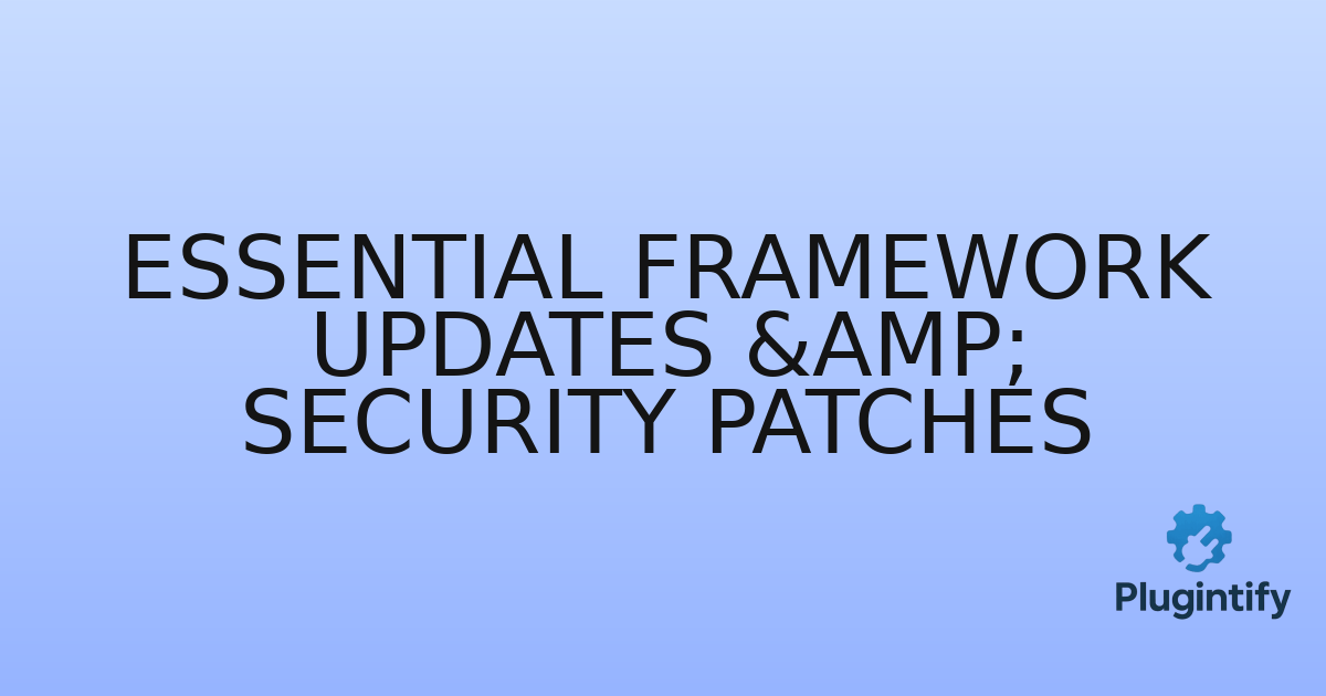 You are currently viewing Essential Framework Updates & Security Patches