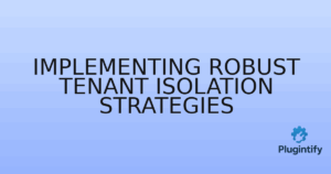 Read more about the article Implementing Robust Tenant Isolation Strategies