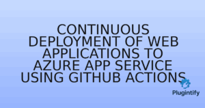 Read more about the article Continuous Deployment of Web Applications to Azure App Service using GitHub Actions