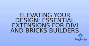 Read more about the article Elevating Your Design: Essential Extensions for Divi and Bricks Builders
