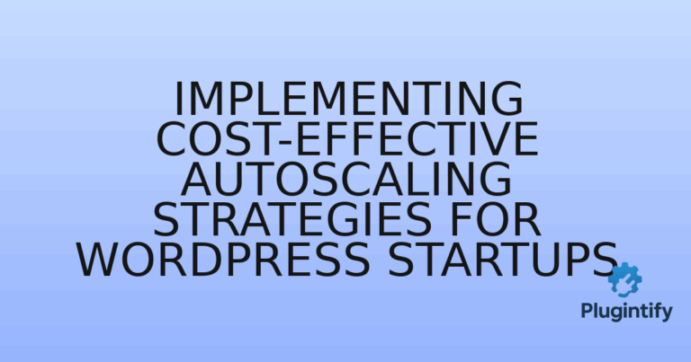Read more about the article Implementing Cost-Effective Autoscaling Strategies for WordPress Startups